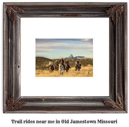 trail rides near me in Old Jamestown, Missouri